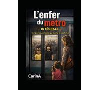 L'enfer du métro - L'intégrale: Une journée parisienne qui tourne au cauchemar