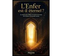 L'enfer est-il éternel?: La miséricorde d’Allah à la lumière du Coran, de la Sunna et des grands savants