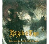 Length of time - How good the world could be again