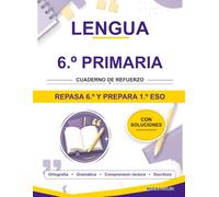 Lengua 6.º Primaria. Cuaderno de refuerzo: Repasa 6.º y llega con ventaja a la ESO. Con teoría, ejemplos, curiosidades y todas las soluciones (Refuerzo 6º Primaria)