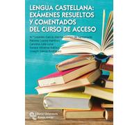 Lengua Castellana: Exámenes resueltos y comentados del curso de Acceso (Manuales)