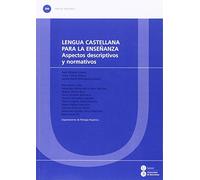 Lengua castellana para la enseñanza. Aspectos descriptivos y normativos (TEXTOS DOCENTS)