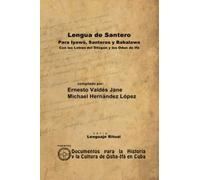 Lengua de Santero. Para Iyawó, Santeros y Babalawo con las Letras del Dilogún y los Odun de Ifá