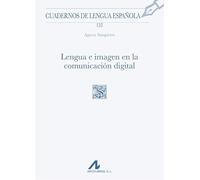 LENGUA E IMAGEN EN LA COMUNICACIÓN DIGITAL: 153 (Cuadernos de Lengua Española)