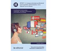 Lengua extranjera profesional para la gestión administrativa en la relación con el cliente. ADGG0208 - Actividades Administrativas en la relación con el cliente