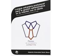 Lengua extranjera profesional para la gestión administrativa en la relación con el cliente: Comunicación oral y documentación comercial en inglés (Administración y gestión)
