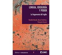 Lengua, ideología y poder: La hegemonía del inglés: 004 (Critica y Fundamentos)