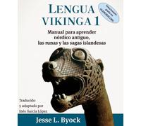Lengua vikinga 1: Manual para aprender nórdico antiguo, las runas y las sagas islandesas: Manual para aprender antiguo nórdico, las runas y las sagas ... (Viking Language Old Norse Icelandic Series)