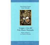 Lengua y ritos del Palo Monte Mayombe: dioses cubanos y sus fuentes africanas