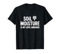 Lenguaje Amor Plantas Soil Moisture IS MY Love Language Camiseta
