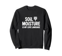 Lenguaje Amor Plantas Soil Moisture IS MY Love Language Sudadera