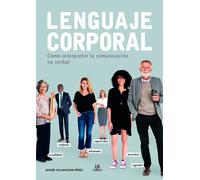 Lenguaje Corporal. Cómo interpretar la comunicación no verbal. | Javier Villahizán Pérez