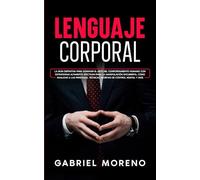 Lenguaje Corporal: La guía definitiva para dominar el arte del comportamiento humano con estrategias altamente efectivas para la manipulación ... técnicas secretas de control mental y más.