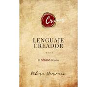 LENGUAJE CREADOR: El Código Oculto (CREAR- Códigos Ocultos EXPLICADOS Y REVELADOS)