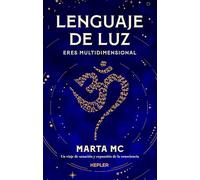 Lenguaje de Luz: Eres multidimensional. Un viaje de sanación y expansión de la consciencia (Kepler)