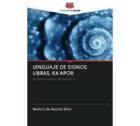 LENGUAJE DE SIGNOS LIBRAS, KA'APOR: la comunicación y la evolución.