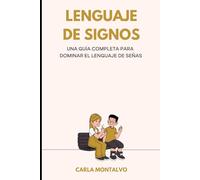 LENGUAJE DE SIGNOS: Una guía completa para dominar el lenguaje de señas