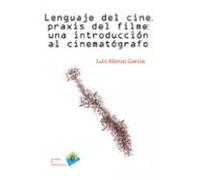 lenguaje del cine praxis del filme: una introduccion al cinemato grafo