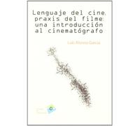 Lenguaje Del Cine Praxis Del Filme: Una Introduccion Al Cinemato Grafo
