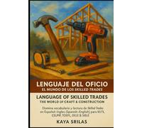 Lenguaje del Oficio: El Mundo de los Skilled Trades / Language of Skilled Trades: Domina vocabulario y lectura de Skilled Trades en Español-Inglés ... ) Vocabulary & Reading Comprehension)