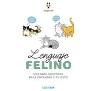 LENGUAJE FELINO: Una guía ilustrada para entender a tu gato