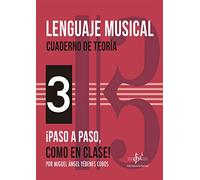 LENGUAJE MUSICAL - CUADERNO DE TEORÍA 3: ¡PASO A PASO COMO EN CLASE! (BIBLIOTECA BASICA)