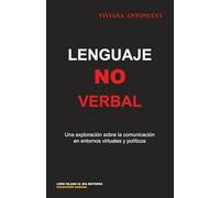 Lenguaje no verbal: Una exploración sobre la comunicación en entornos virtuales y políticos (Coleccion Dorada)