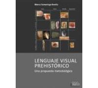 Lenguaje Visual Prehistorico: Una Propuesta Metodologica