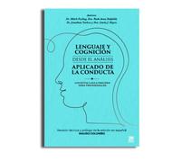 Lenguaje y cognición desde el análisis aplicado de la conducta: Conceptos clave y principios para profesionales