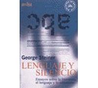 Lenguaje y silencio : ensayos sobre la literatura, el lenguaje y lo inhumano