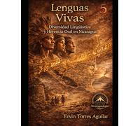 Lenguas Vivas: Diversidad Lingüística y Herencia Oral en Nicaragua (NICARAGUOLOGÍA)
