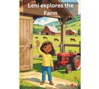 Leni Explores the Farm: A fun and heartwarming farm adventure for kids aged 4-7 (Leni and Her Adventures)