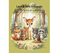 Leni & ihre Freunde im Körperwald: Entdecke die Wunder des menschlichen Körpers mit Leni und ihren Freunden (Milo der Bär & seine Freunde)