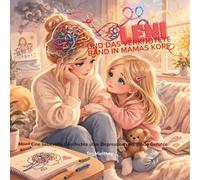 Leni und das verknotete Band in Mamas Kopf: Depression I Kinderbuch I Erklärung Krankheit I Mädchen Jungen I Eltern I Buch Kinder I Mental Load I ... starke Gefühle - glutenfrei durch den Alltag)