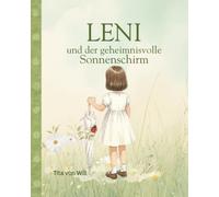 Leni und der geheimnisvolle Sonnenschirm: Ein liebevolles Vorlesebuch für 4-7 Jahre