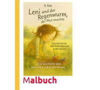 Leni und der Regenwurm der Mut machte Malbuch: Wie Leni entdeckt, dass leiser Mut ganz groß sein kann. (Leni malt)