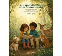 Leni und die Tiere vom Sonnenwald: 10 kleine Abenteuer für große Herzen