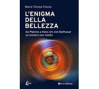 L'enigma della bellezza. Da Platone a Hans Urs von Balthasar un mistero non risolto (Studi)