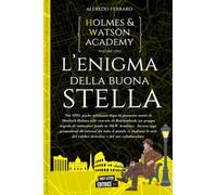 L'enigma della buona stella: Holmes & Watson Academy Volume 1