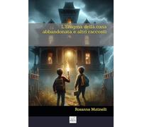 L'Enigma della casa abbandonata e altri racconti