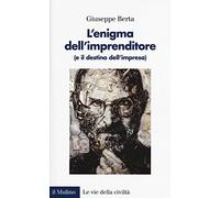 L'enigma dell'imprenditore (e il destino dell'impresa) (Le vie della civiltà)