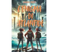L'Enigma di Atlantide (Le Archeo-Avventure dei Ragazzi Chrissy, Nicky e Paula)