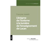 L'Enigme de l'autisme à la lumière de l'enseignement de Lacan