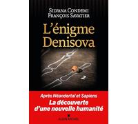 L'énigme Denisova: Après Néandertal et Sapiens, la découverte d'une nouvelle humanité