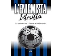 L'enigmista interista. 101 cruciverba, rebus e giochi per veri tifosi nerazzurri (Ultra sport)
