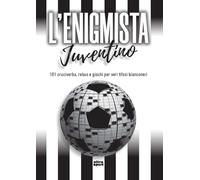 L'enigmista juventino. 101 cruciverba, rebus e giochi per veri tifosi bianconeri (Ultra sport)