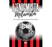 L'enigmista milanista. 101 cruciverba, rebus e giochi per veri tifosi rossoneri (Ultra sport)