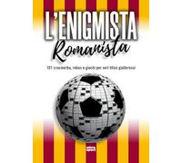L'enigmista romanista. 101 cruciverba, rebus e giochi per veri tifosi giallorossi (Ultra sport)