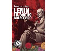 Lenin e il Partito bolscevico: L'attualità di un partito di tipo bolscevico