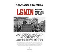 Lenin. El gran error que hizo caer la URSS: Una crítica marxista al derecho de autodeterminación (Pensamiento político)